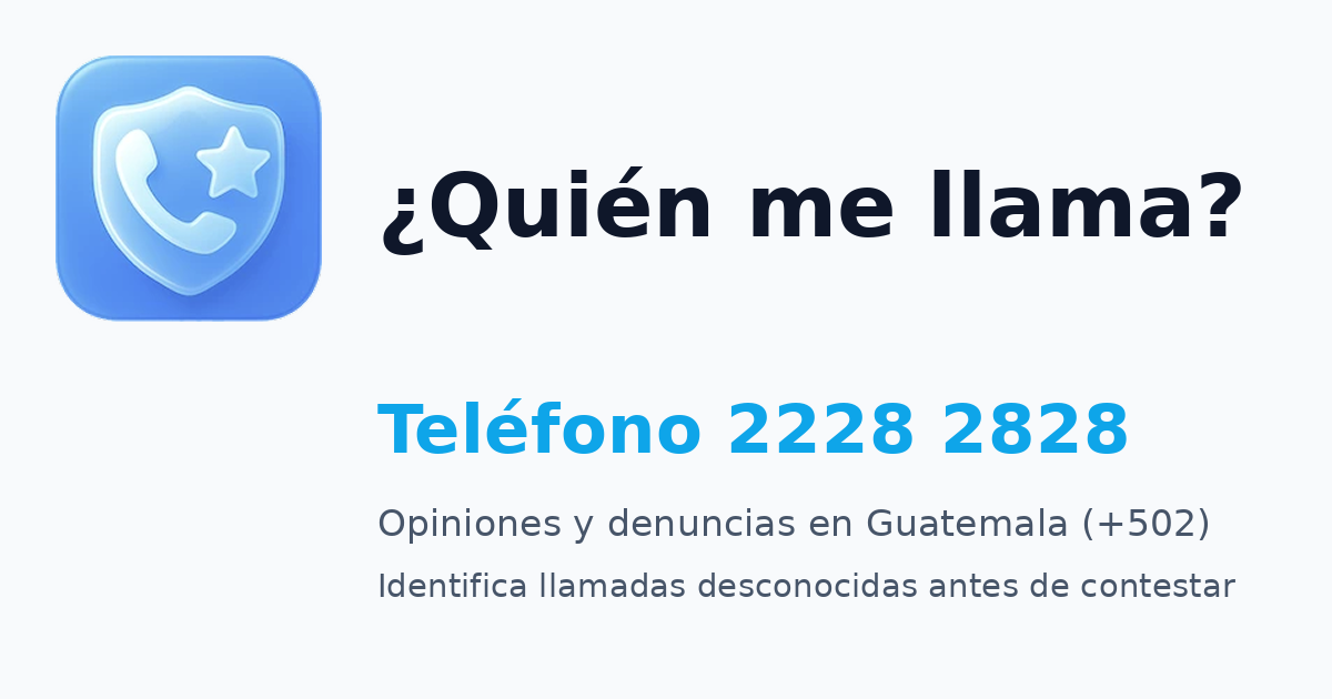 ¿Quién me llama del teléfono 2228 2828? Opiniones y denuncias en Guatemala